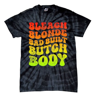 Bleach Blonde Bad Built Butch Body Tie-Dye T-Shirt