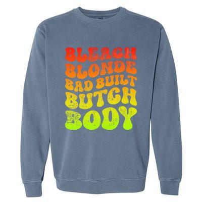 Bleach Blonde Bad Built Butch Body Garment-Dyed Sweatshirt