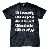 Bleach Blonde Bad Built Butch Body Tie-Dye T-Shirt