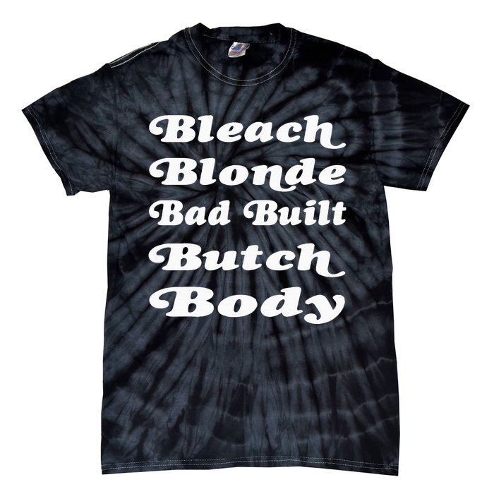 Bleach Blonde Bad Built Butch Body Tie-Dye T-Shirt