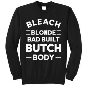 Bleach Blonde Bad Built Butch Body Sweatshirt