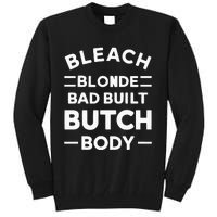 Bleach Blonde Bad Built Butch Body Tall Sweatshirt