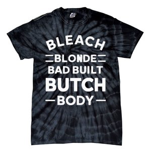 Bleach Blonde Bad Built Butch Body Tie-Dye T-Shirt