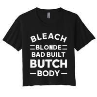 Bleach Blonde Bad Built Butch Body Women's Crop Top Tee