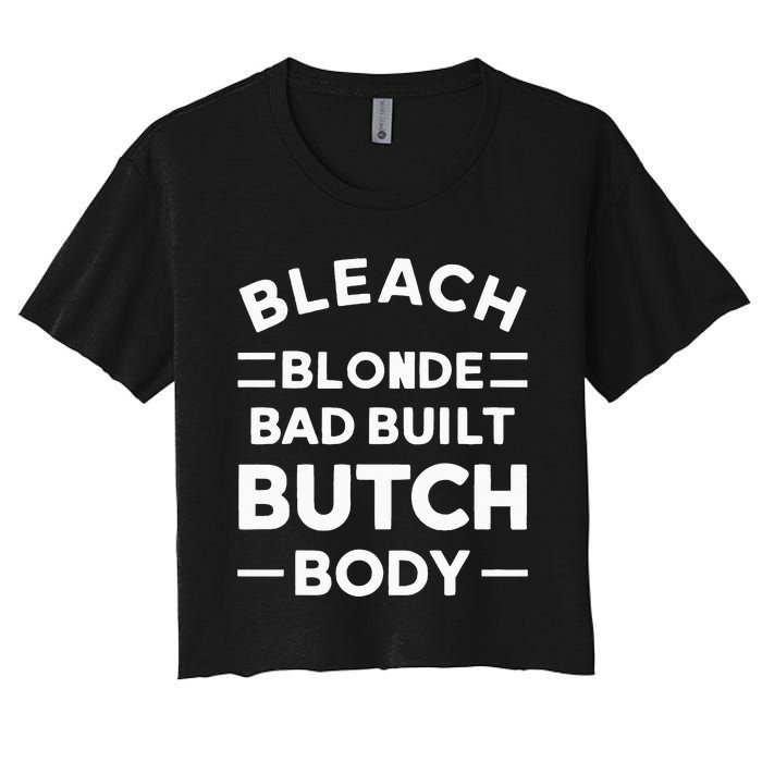 Bleach Blonde Bad Built Butch Body Women's Crop Top Tee