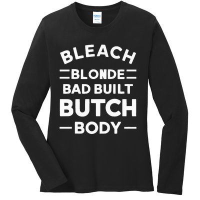 Bleach Blonde Bad Built Butch Body Ladies Long Sleeve Shirt