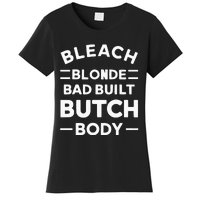 Bleach Blonde Bad Built Butch Body Women's T-Shirt