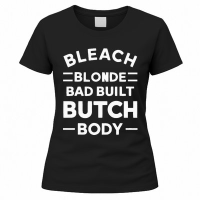 Bleach Blonde Bad Built Butch Body Women's T-Shirt