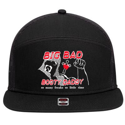 Big Bad Booty Daddy So Many Freaks So Little Time 7 Panel Mesh Trucker Snapback Hat
