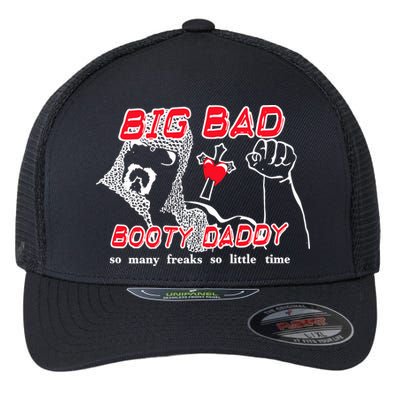 Big Bad Booty Daddy So Many Freaks So Little Time Flexfit Unipanel Trucker Cap