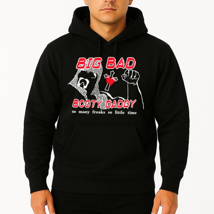 Big Bad Booty Daddy So Many Freaks So Little Time Hoodie