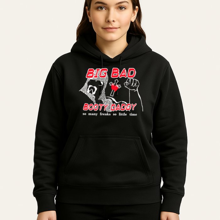 Big Bad Booty Daddy So Many Freaks So Little Time Hoodie