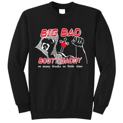 Big Bad Booty Daddy So Many Freaks So Little Time Sweatshirt