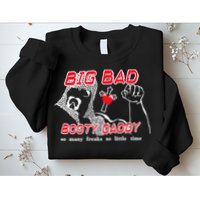 Big Bad Booty Daddy So Many Freaks So Little Time Sweatshirt