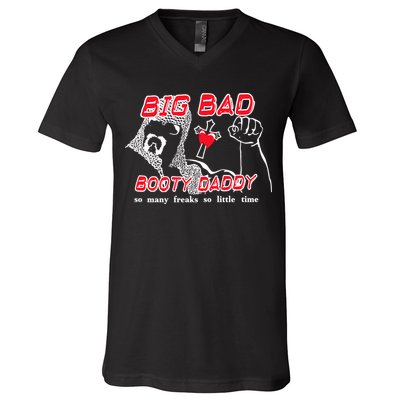 Big Bad Booty Daddy So Many Freaks So Little Time V-Neck T-Shirt