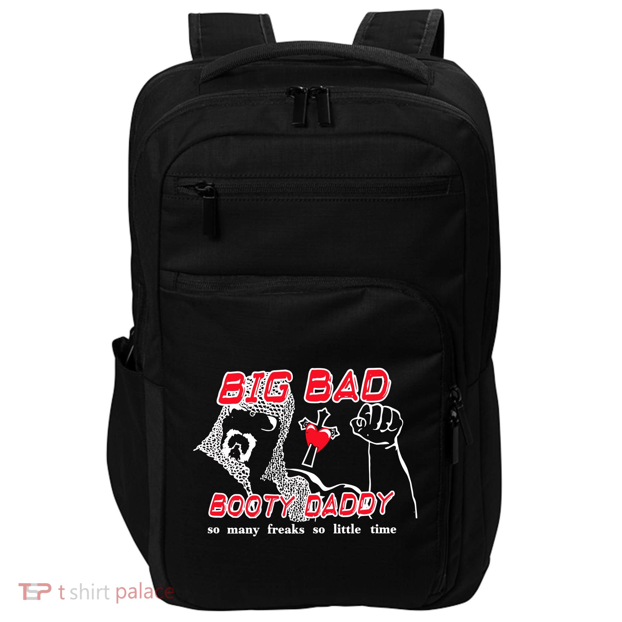Big Bad Booty Daddy So Many Freaks So Little Time Impact Tech Backpack