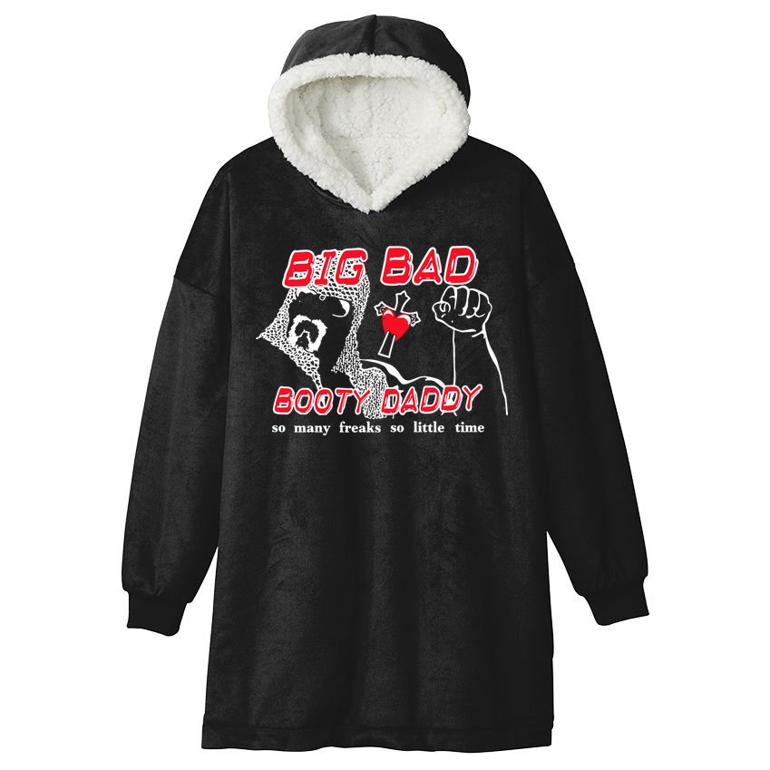 Big Bad Booty Daddy So Many Freaks So Little Time Hooded Wearable Blanket