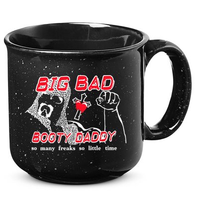 Big Bad Booty Daddy So Many Freaks So Little Time 15oz Campfire Ceramic Mug
