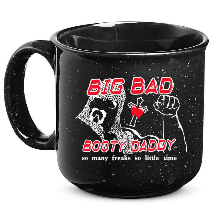Big Bad Booty Daddy So Many Freaks So Little Time 15oz Campfire Ceramic Mug