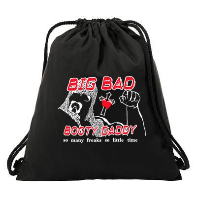 Big Bad Booty Daddy So Many Freaks So Little Time Drawstring Bag