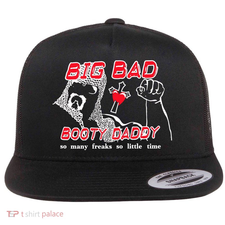 Big Bad Booty Daddy So Many Freaks So Little Time Flatbill Hat
