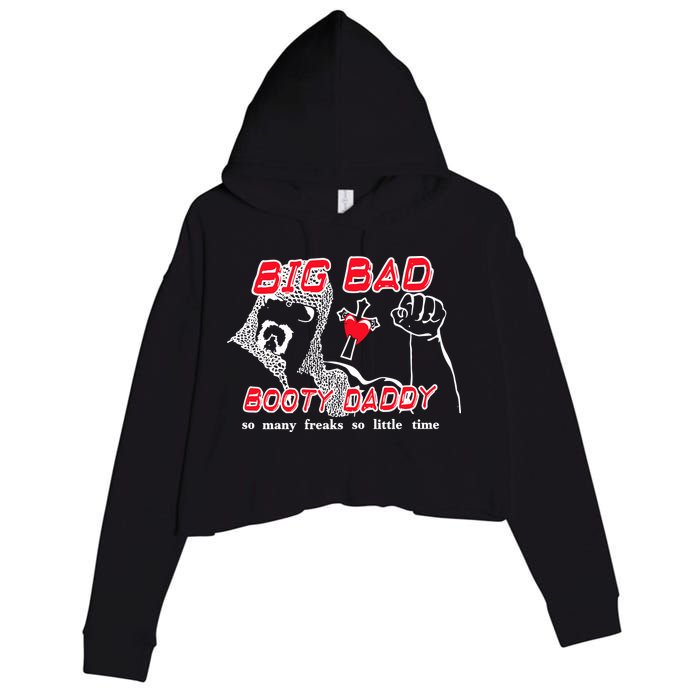 Big Bad Booty Daddy So Many Freaks So Little Time Crop Fleece Hoodie