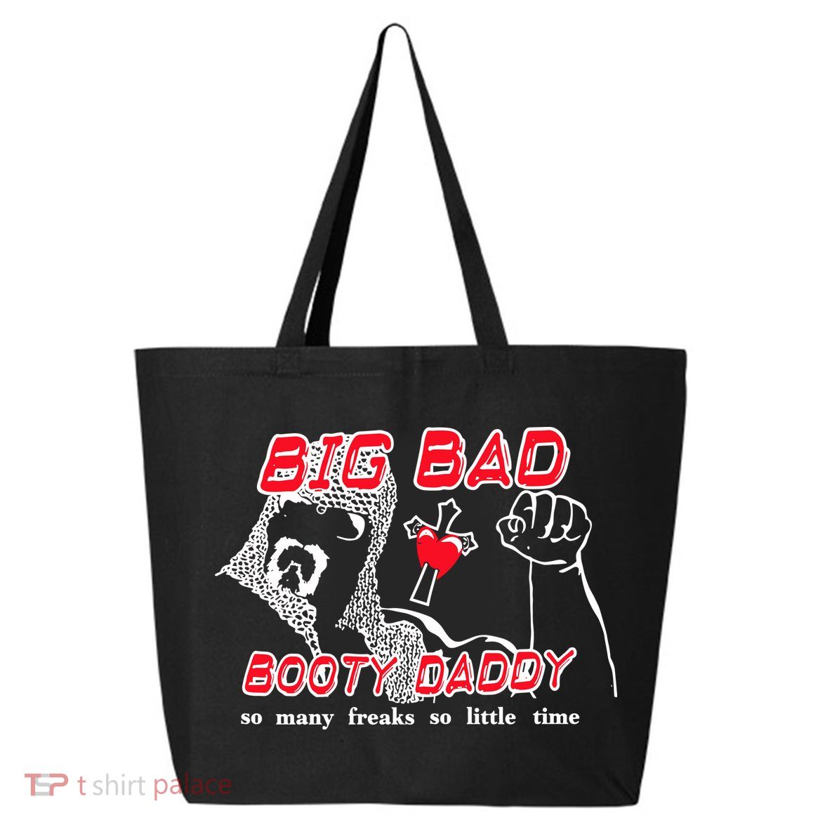 Big Bad Booty Daddy So Many Freaks So Little Time 25L Jumbo Tote