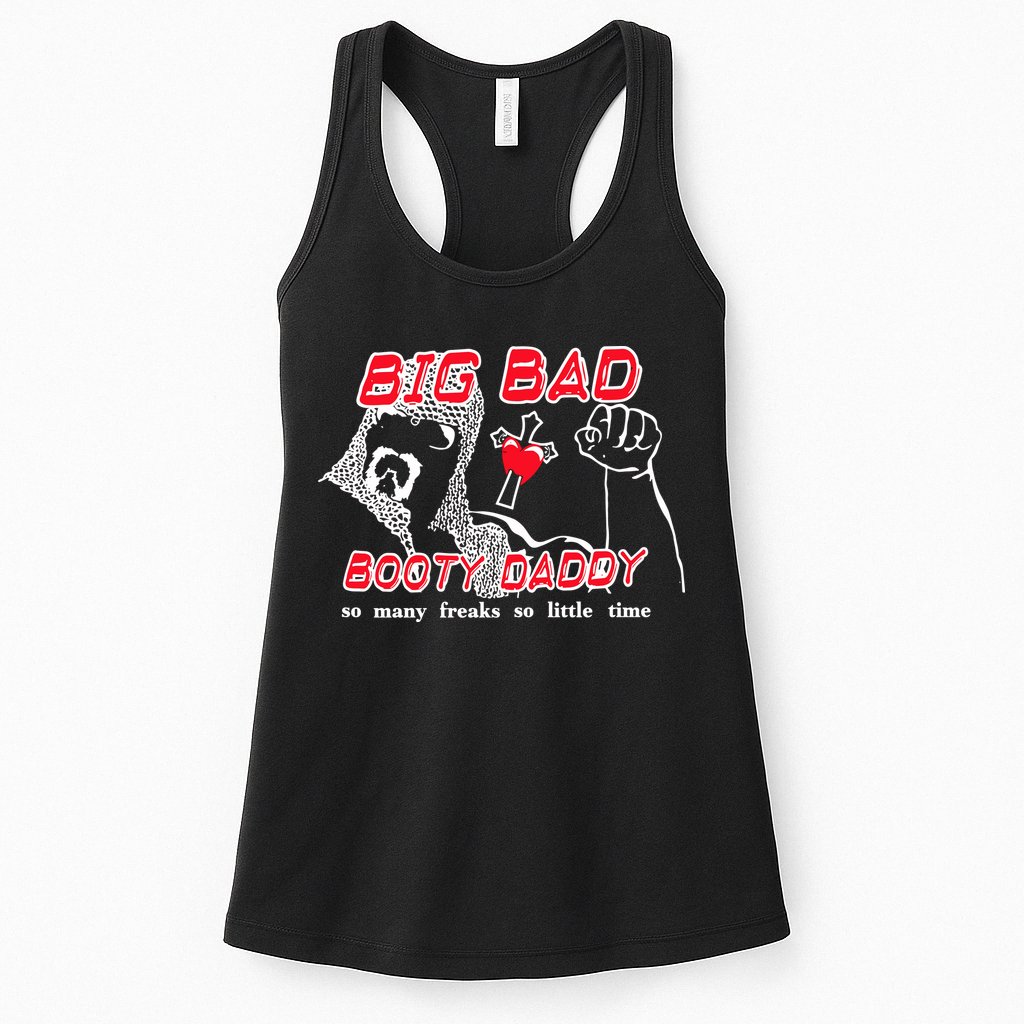 Big Bad Booty Daddy So Many Freaks So Little Time Womens Tank Top