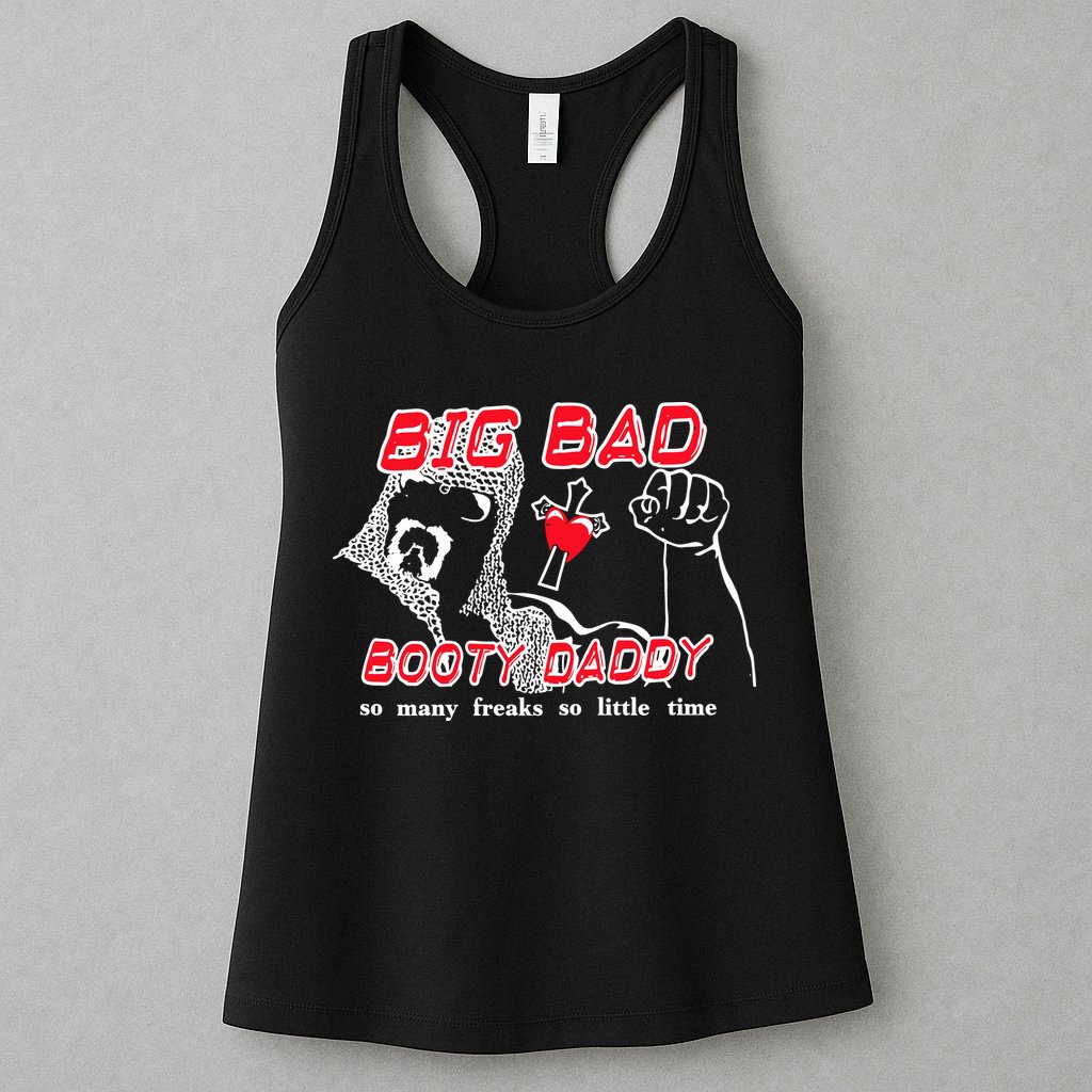 Big Bad Booty Daddy So Many Freaks So Little Time Womens Tank Top