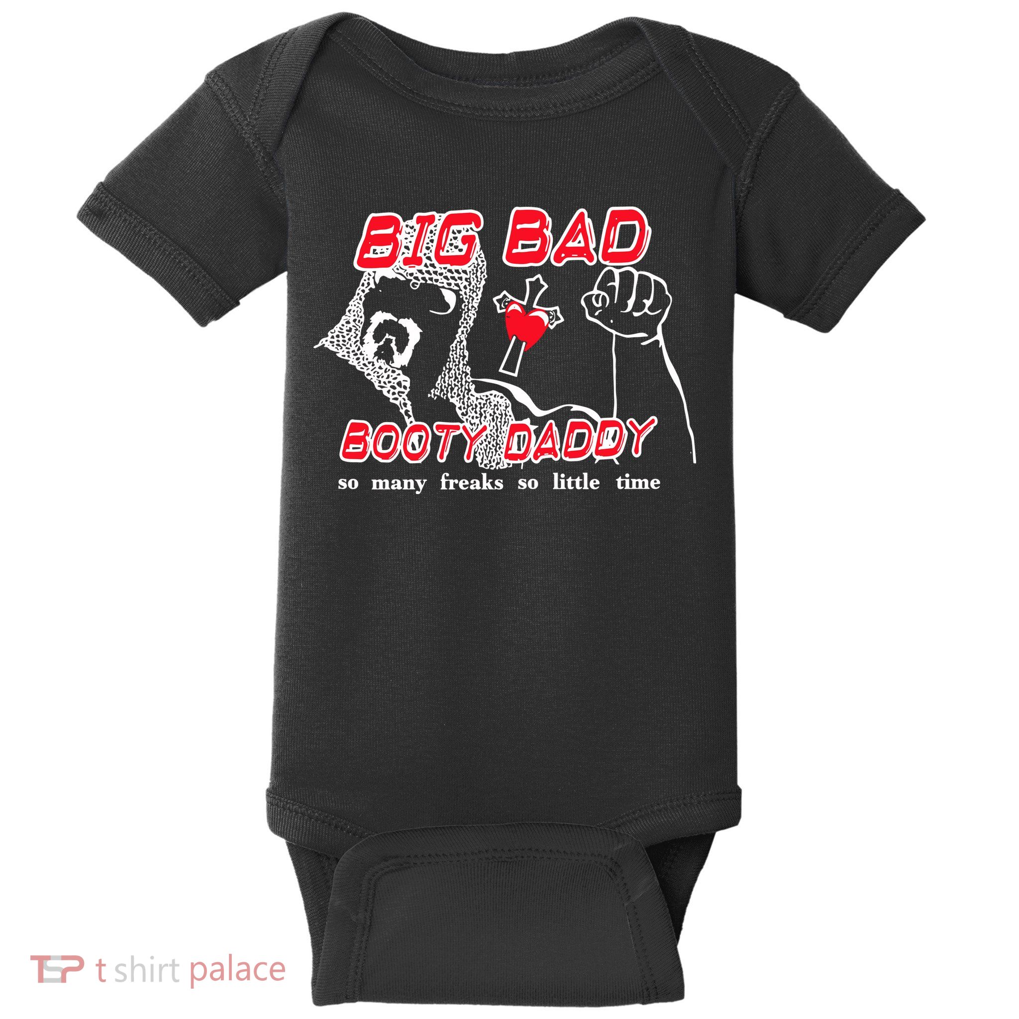 Big Bad Booty Daddy So Many Freaks So Little Time Baby Bodysuit