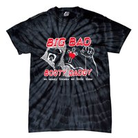 Big Bad Booty Daddy So Many Freaks So Little Time Tie-Dye T-Shirt