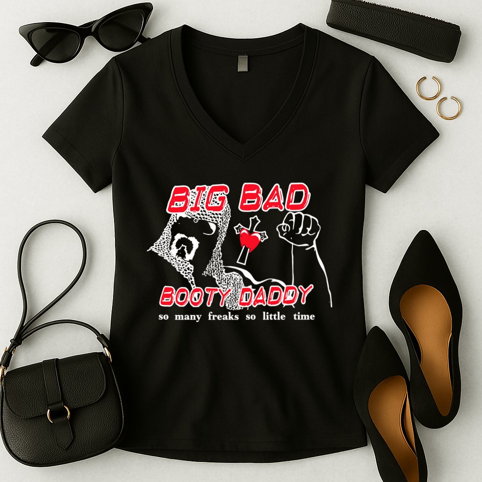 Big Bad Booty Daddy So Many Freaks So Little Time Women's V-Neck T-Shirt