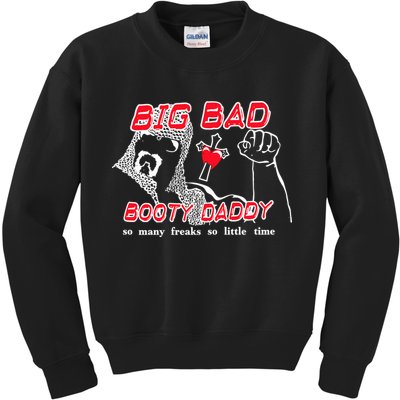 Big Bad Booty Daddy So Many Freaks So Little Time Kids Sweatshirt