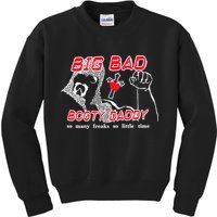 Big Bad Booty Daddy So Many Freaks So Little Time Kids Sweatshirt