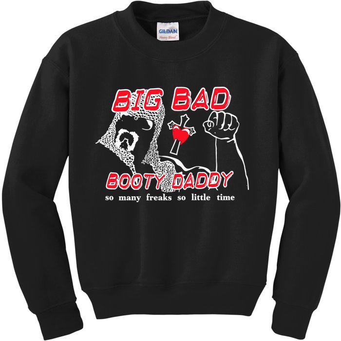 Big Bad Booty Daddy So Many Freaks So Little Time Kids Sweatshirt