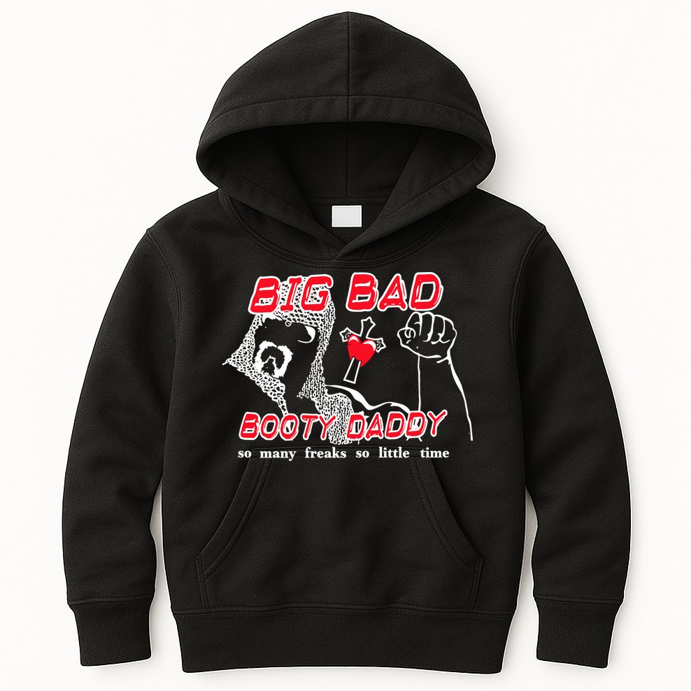 Big Bad Booty Daddy So Many Freaks So Little Time Kids Hoodie