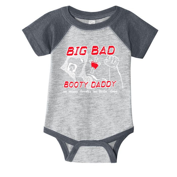 Big Bad Booty Daddy So Many Freaks So Little Time Infant Baby Jersey Bodysuit