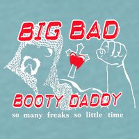 Big Bad Booty Daddy So Many Freaks So Little Time Sueded Cloud Jersey T-Shirt
