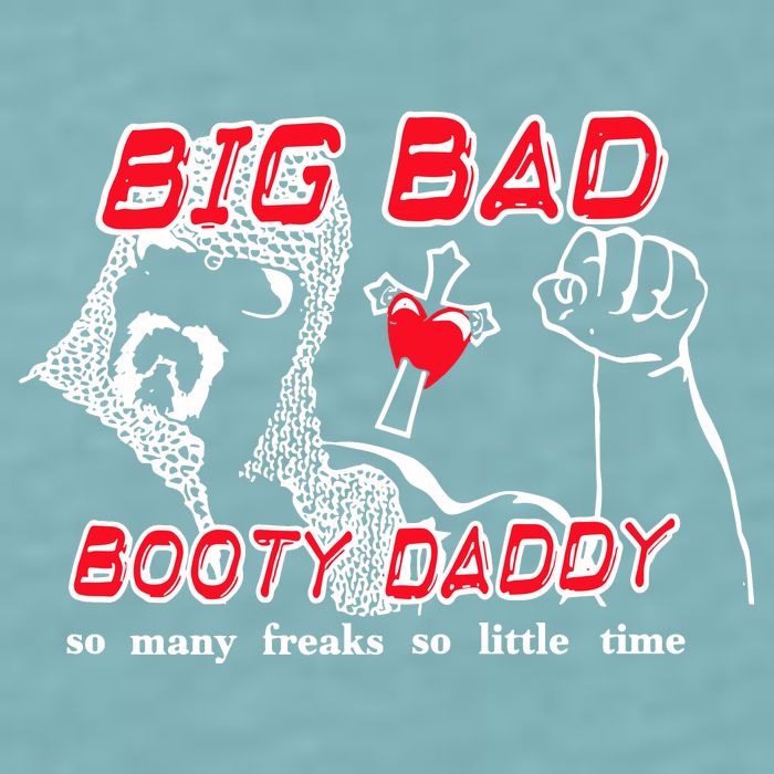 Big Bad Booty Daddy So Many Freaks So Little Time Sueded Cloud Jersey T-Shirt