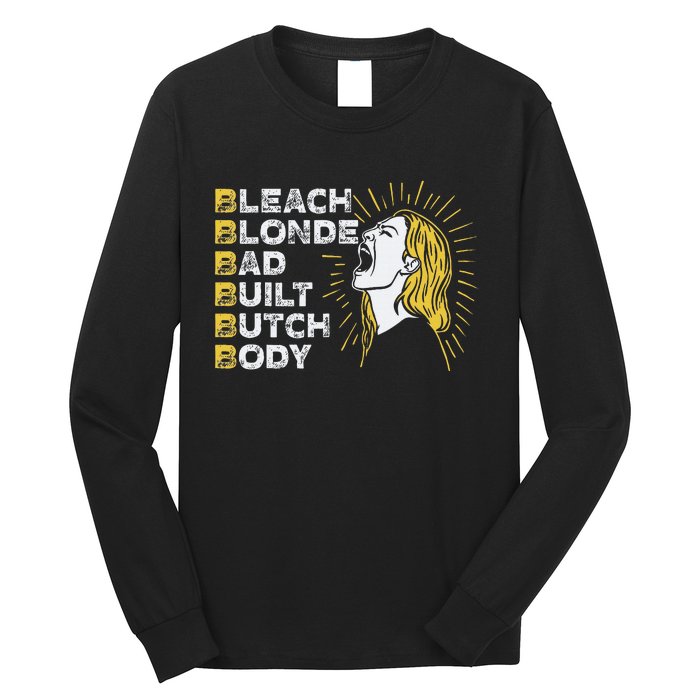 Bleach Blonde Bad Built Butch Body Funny Women Feminists Long Sleeve Shirt