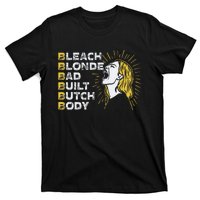 Bleach Blonde Bad Built Butch Body Funny Women Feminists T-Shirt