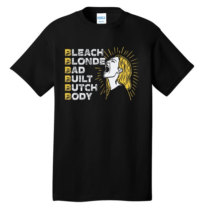 Bleach Blonde Bad Built Butch Body Funny Women Feminists Tall T-Shirt