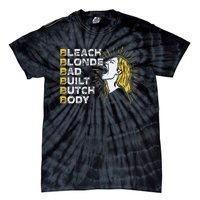 Bleach Blonde Bad Built Butch Body Funny Women Feminists Tie-Dye T-Shirt