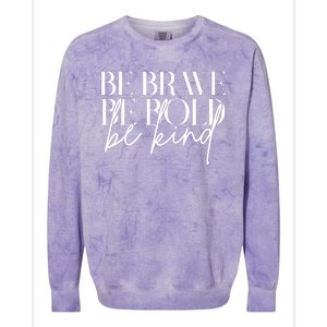 Be Brave Be Bold Be Kind Quote Colorblast Crewneck Sweatshirt