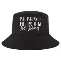 Be Brave Be Bold Be Kind Quote Cool Comfort Performance Bucket Hat