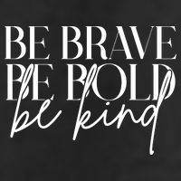 Be Brave Be Bold Be Kind Quote Cool Comfort Performance Bucket Hat