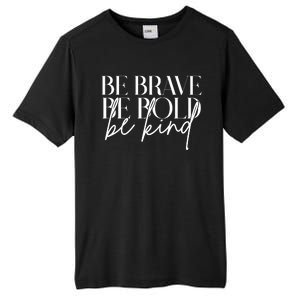 Be Brave Be Bold Be Kind Quote Tall Fusion ChromaSoft Performance T-Shirt