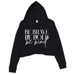 Be Brave Be Bold Be Kind Quote Crop Fleece Hoodie