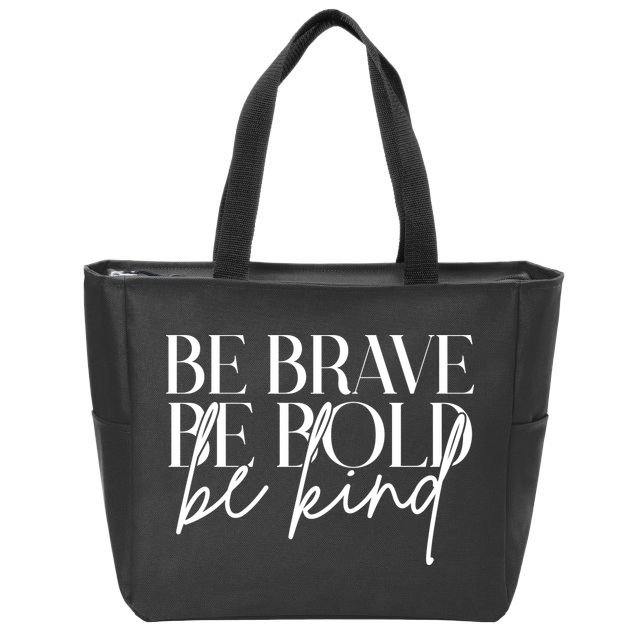 Be Brave Be Bold Be Kind Quote Zip Tote Bag