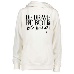 Be Brave Be Bold Be Kind Quote Womens Funnel Neck Pullover Hood